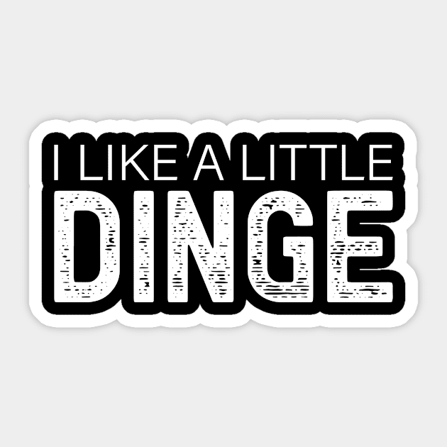 I like a little dinge Sticker by Monosshop